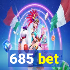 685 bet